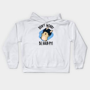 Don't Worry Be Hair-py Funny Hair Pun Kids Hoodie
